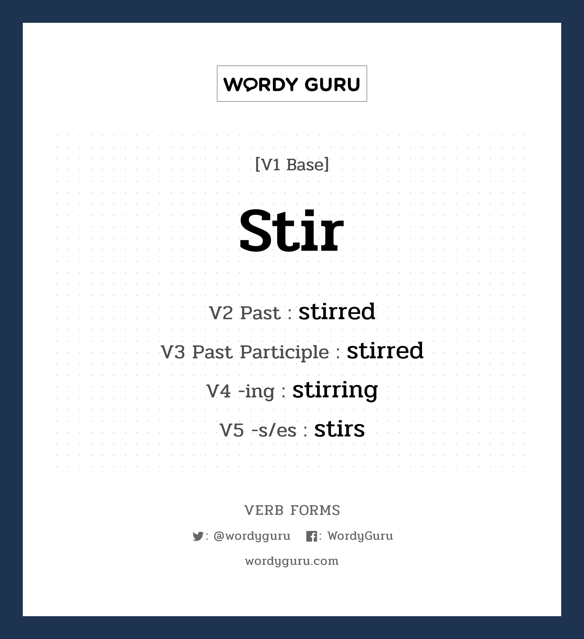 stir คำกริยาคืออะไร, V1 Base stir V2 Past stirred V3 Past Participle stirred V4 -ing stirring V5 -s/es stirs หมวด base-form, regular