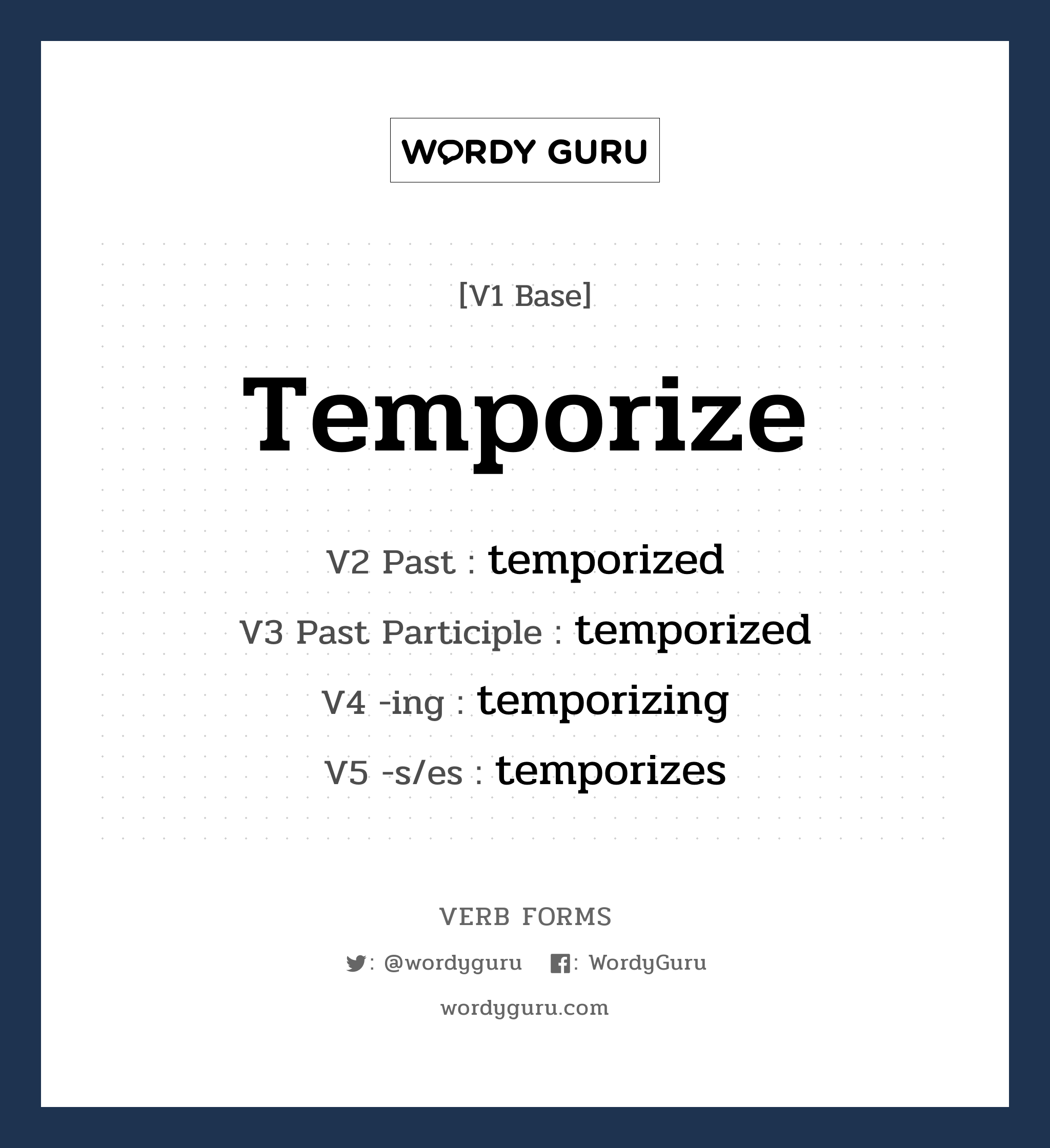temporize คำกริยาคืออะไร, V1 Base temporize V2 Past temporized V3 Past Participle temporized V4 -ing temporizing V5 -s/es temporizes หมวด base-form, regular