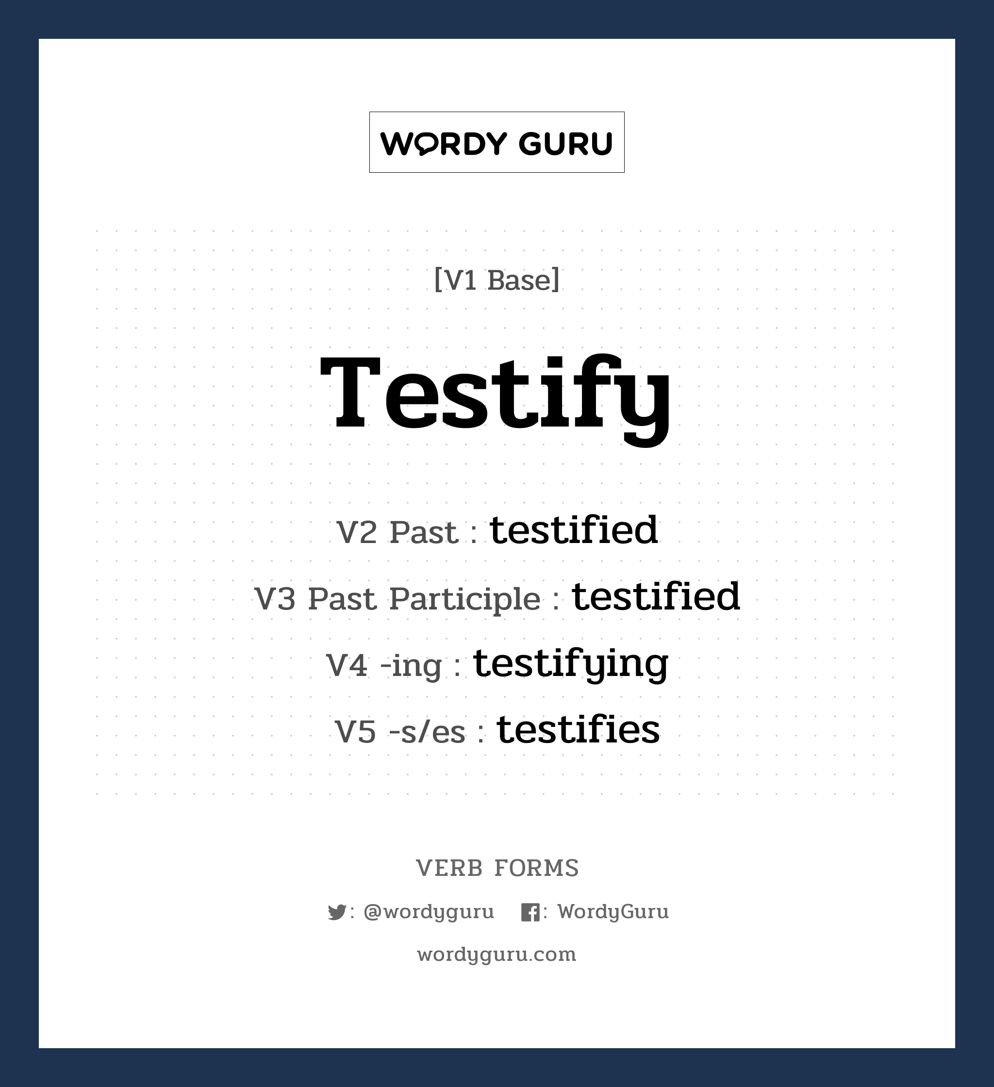 testify คำกริยาคืออะไร, V1 Base testify V2 Past testified V3 Past Participle testified V4 -ing testifying V5 -s/es testifies หมวด base-form, regular