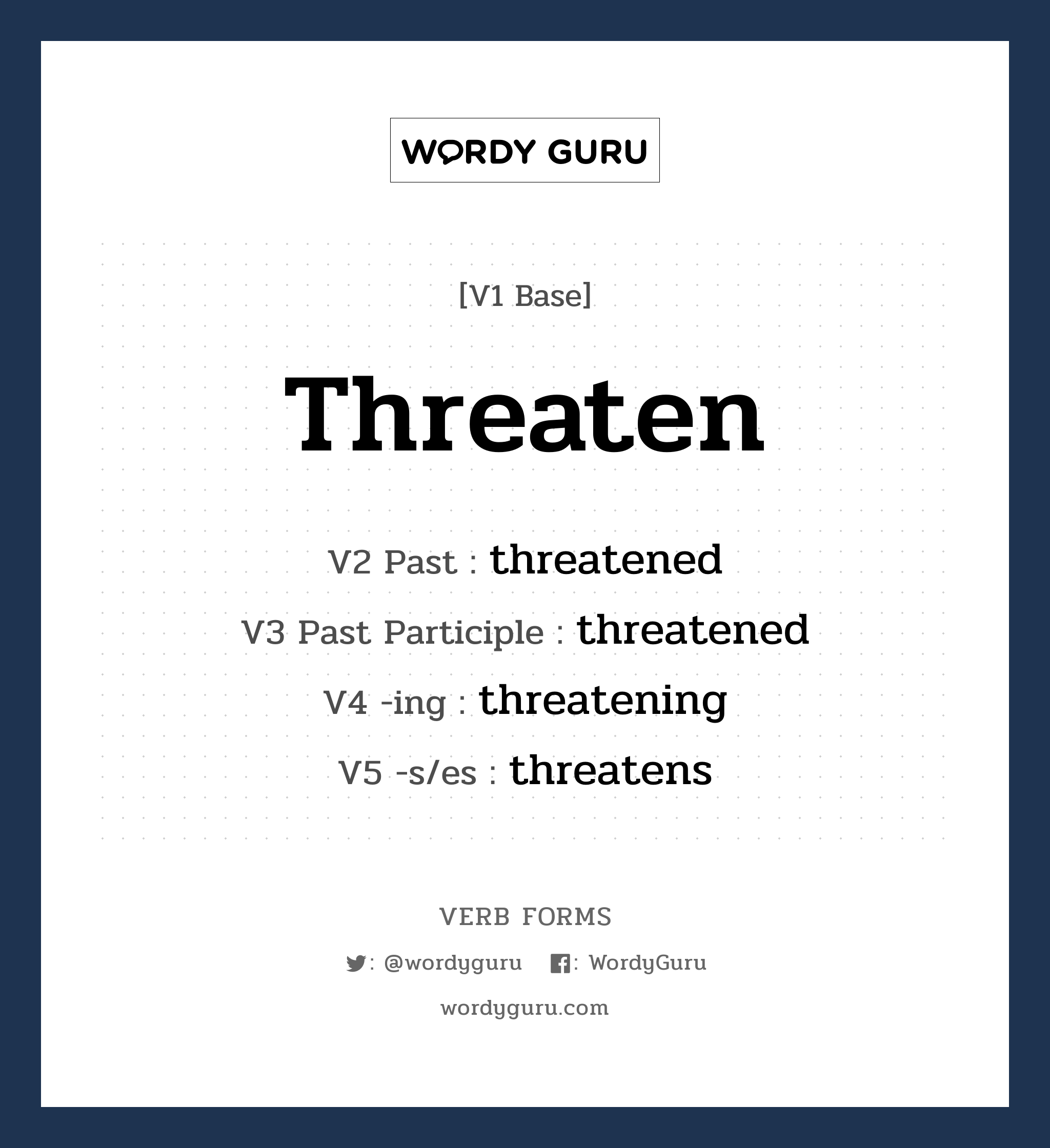threaten คำกริยาคืออะไร, V1 Base threaten V2 Past threatened V3 Past Participle threatened V4 -ing threatening V5 -s/es threatens หมวด base-form, regular