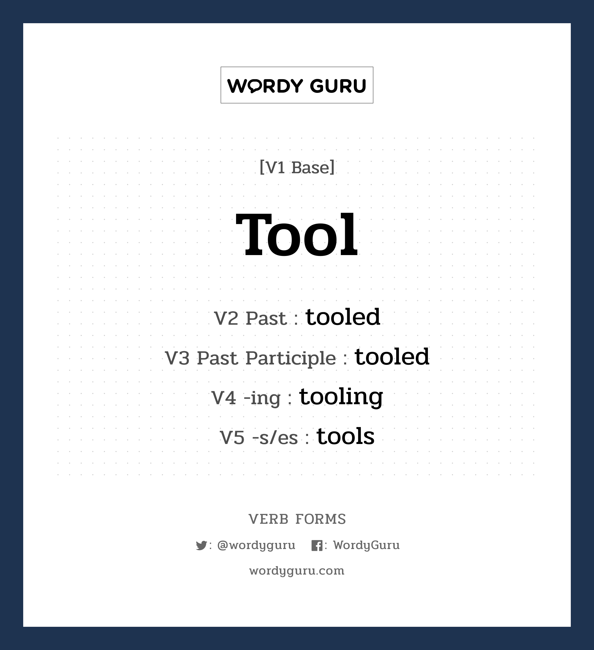 tool คำกริยาคืออะไร, V1 Base tool V2 Past tooled V3 Past Participle tooled V4 -ing tooling V5 -s/es tools หมวด base-form, regular