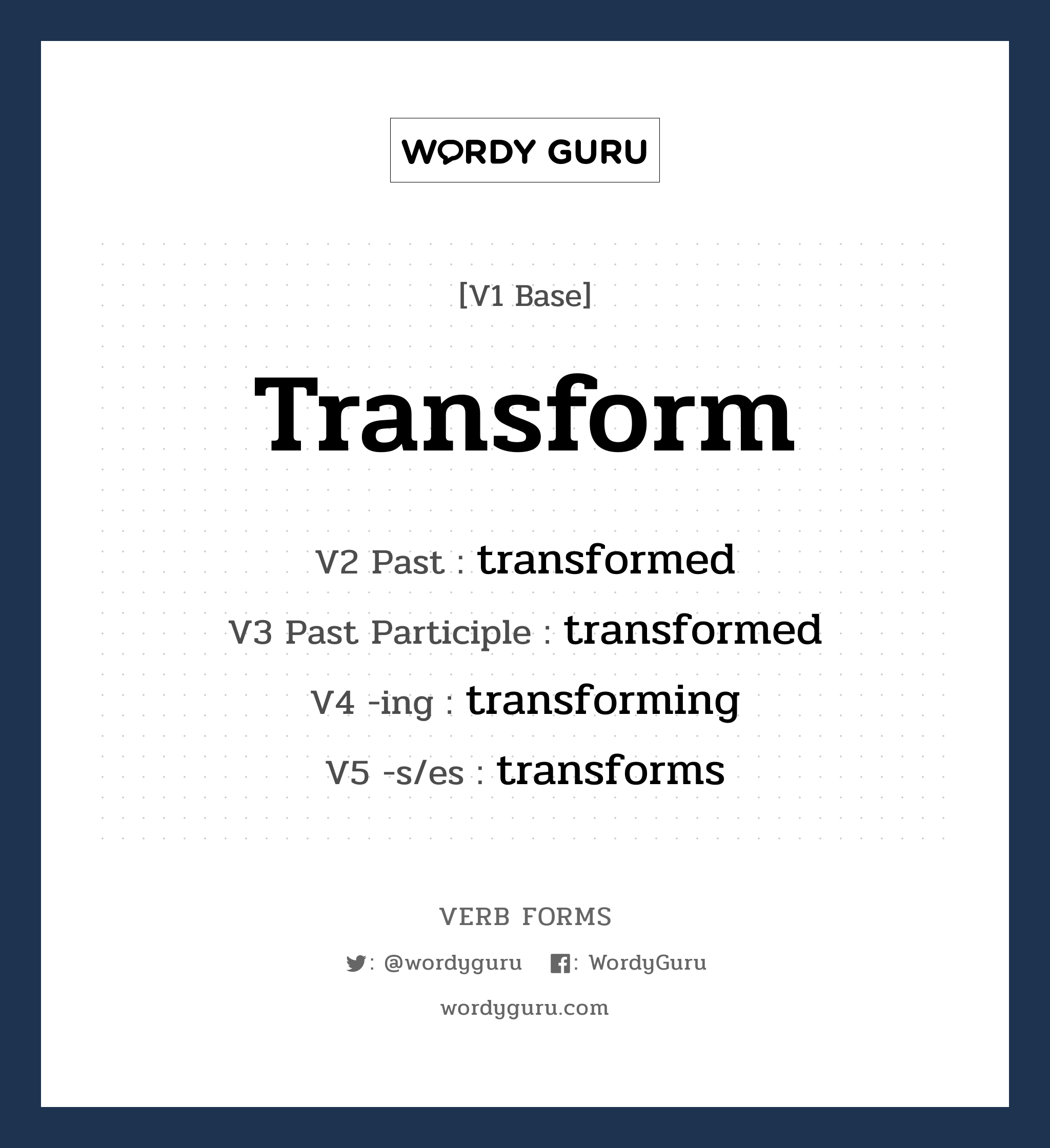 transform คำกริยาคืออะไร, V1 Base transform V2 Past transformed V3 Past Participle transformed V4 -ing transforming V5 -s/es transforms หมวด base-form, regular