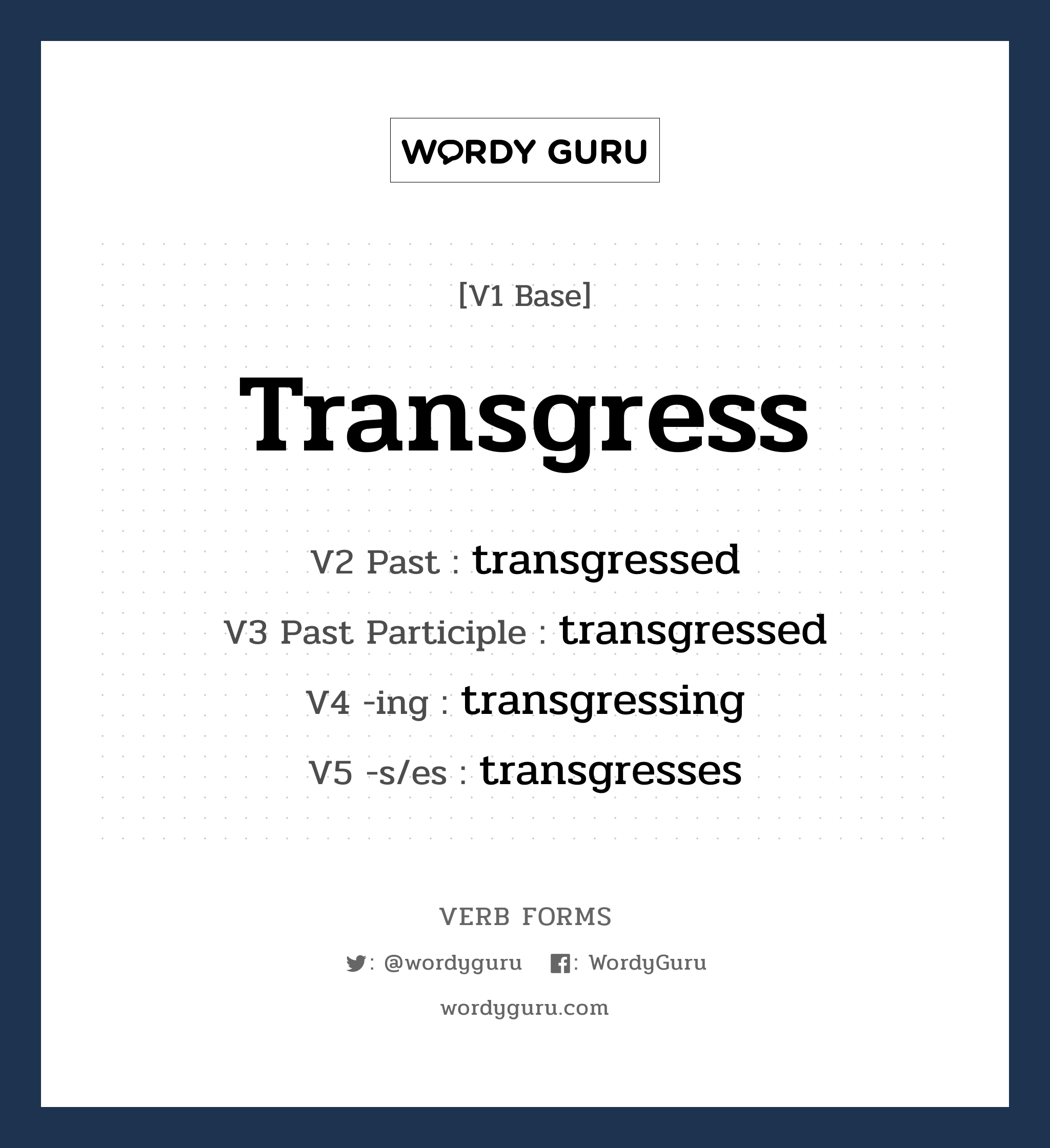 transgress คำกริยาคืออะไร, V1 Base transgress V2 Past transgressed V3 Past Participle transgressed V4 -ing transgressing V5 -s/es transgresses หมวด base-form, regular