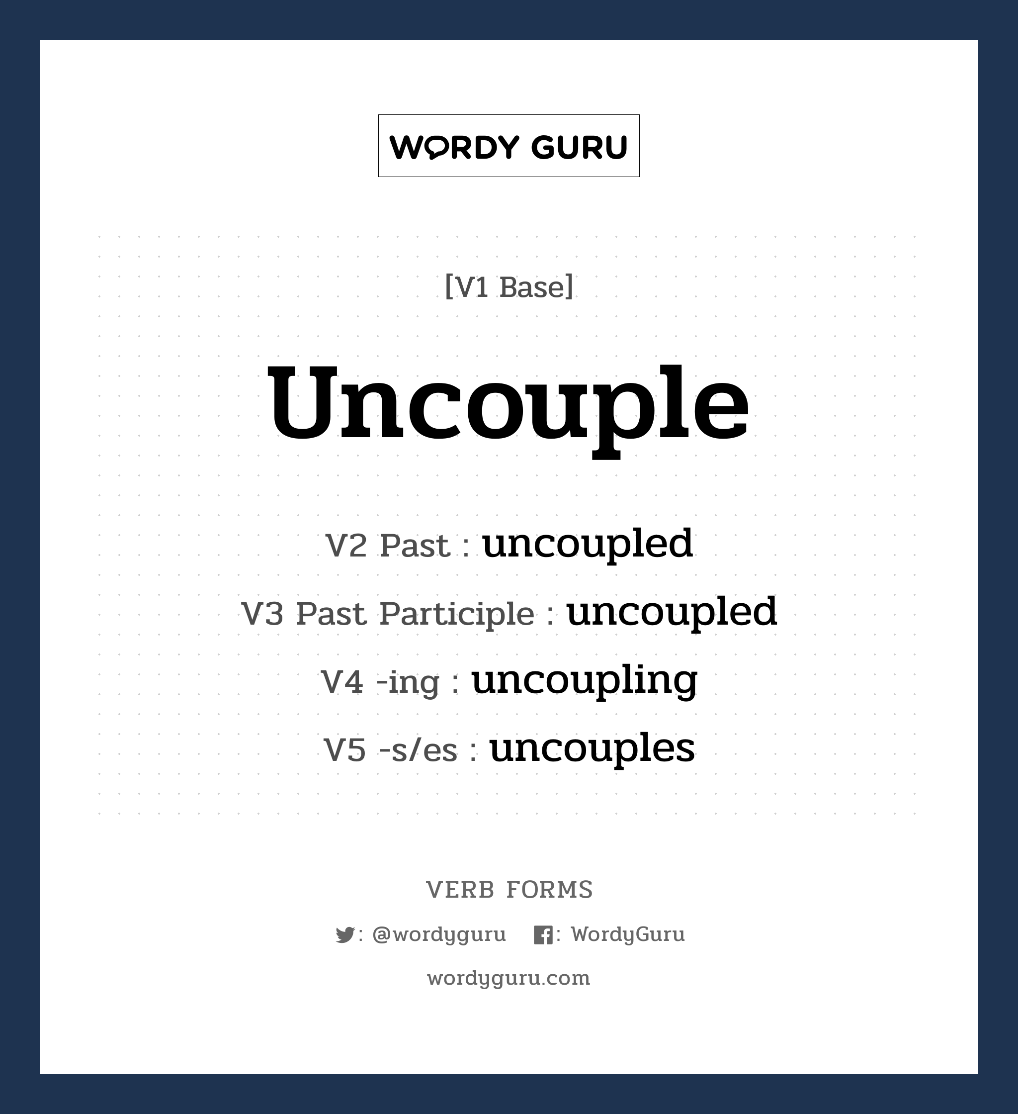 uncouple คำกริยาคืออะไร, V1 Base uncouple V2 Past uncoupled V3 Past Participle uncoupled V4 -ing uncoupling V5 -s/es uncouples หมวด base-form, regular