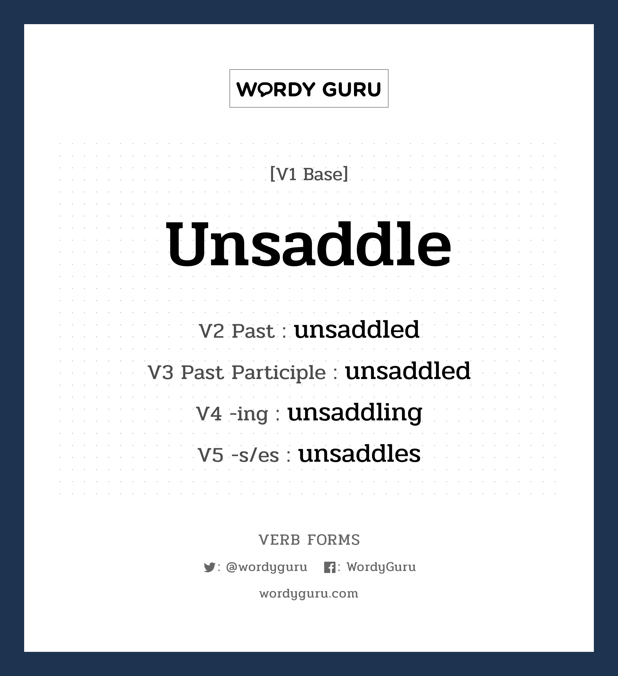 unsaddle คำกริยาคืออะไร, V1 Base unsaddle V2 Past unsaddled V3 Past Participle unsaddled V4 -ing unsaddling V5 -s/es unsaddles หมวด base-form, regular