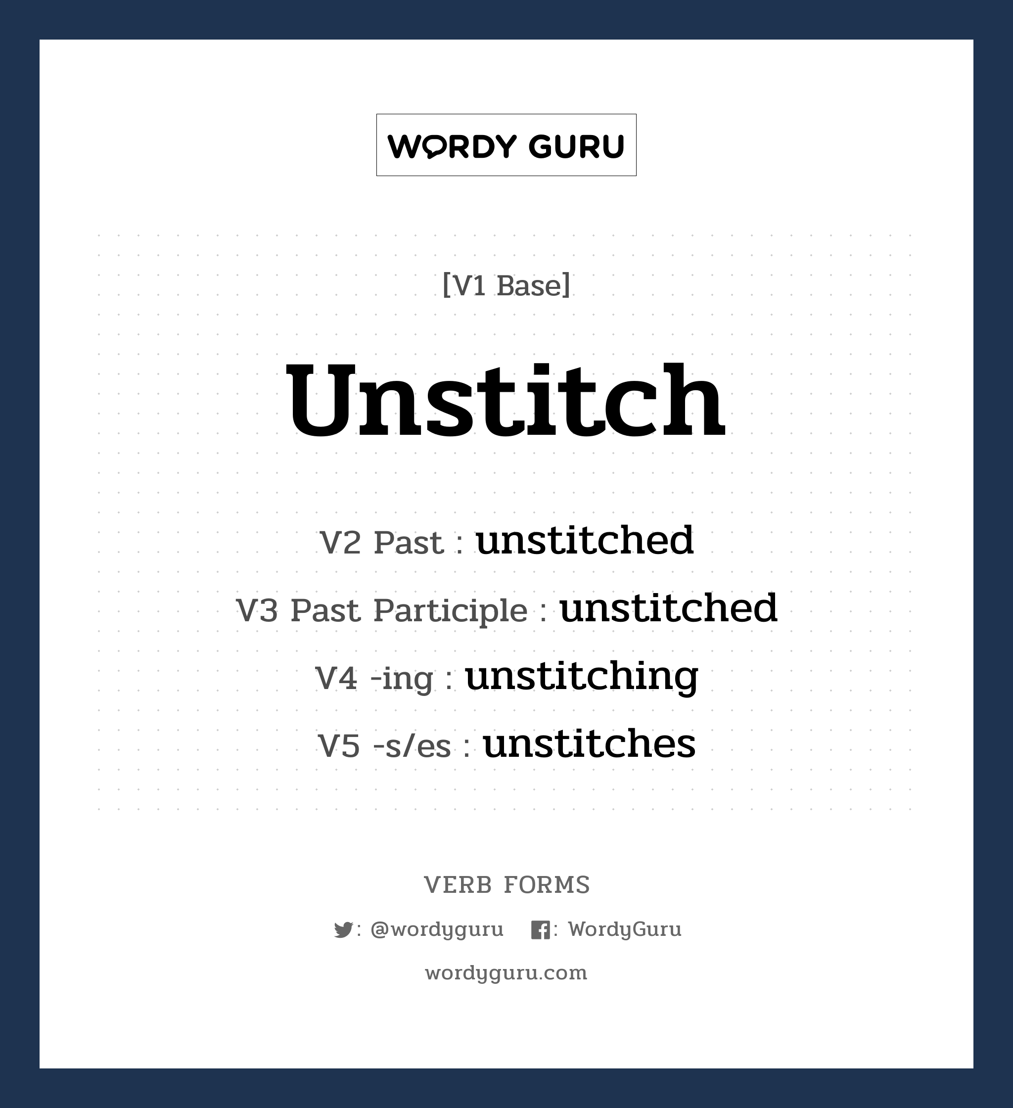 unstitch คำกริยาคืออะไร, V1 Base unstitch V2 Past unstitched V3 Past Participle unstitched V4 -ing unstitching V5 -s/es unstitches หมวด base-form, regular