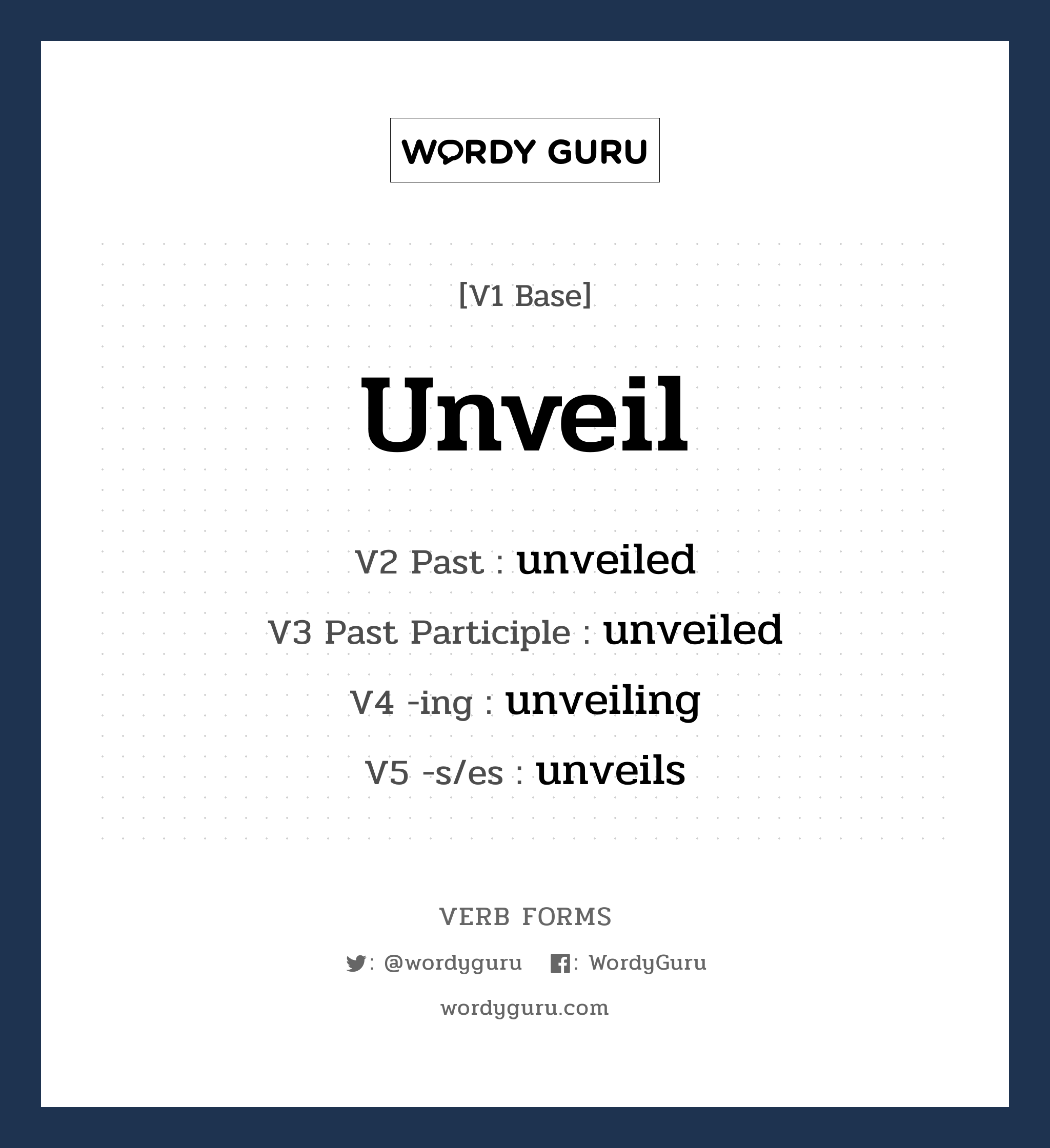 unveil คำกริยาคืออะไร, V1 Base unveil V2 Past unveiled V3 Past Participle unveiled V4 -ing unveiling V5 -s/es unveils หมวด base-form, regular