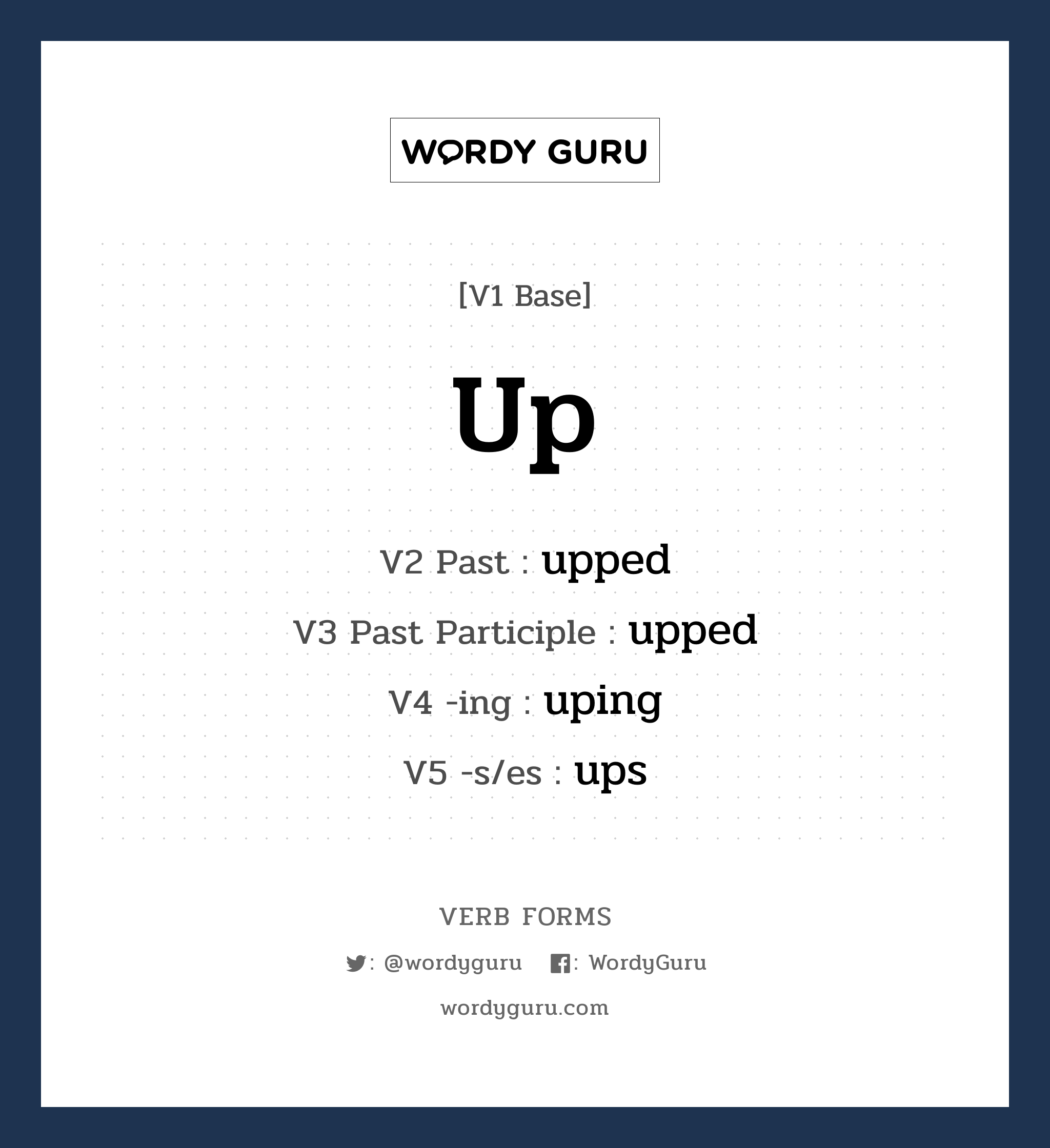 up คำกริยาคืออะไร, V1 Base up V2 Past upped V3 Past Participle upped V4 -ing uping V5 -s/es ups หมวด base-form, regular