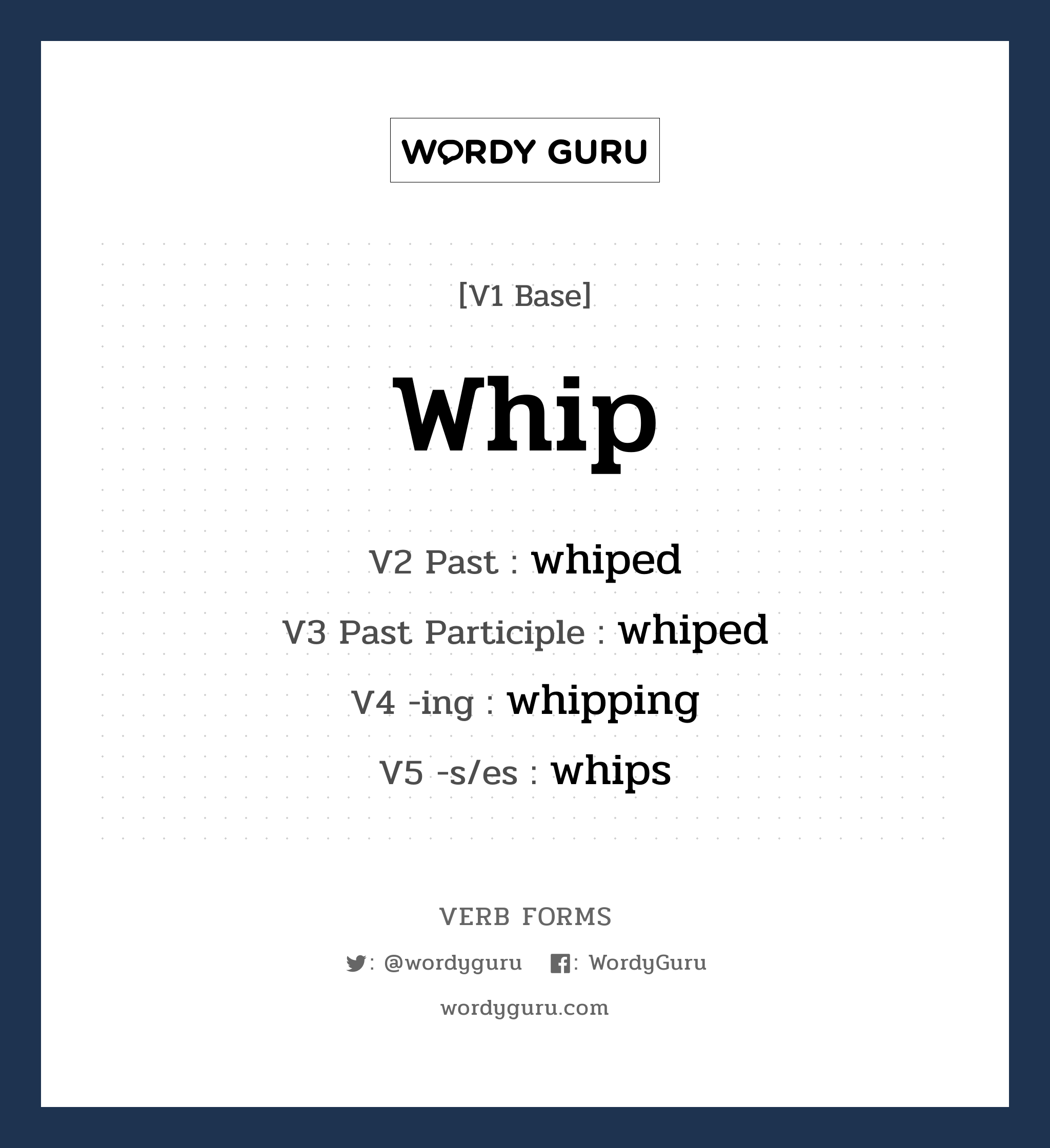 whip คำกริยาคืออะไร, V1 Base whip V2 Past whiped V3 Past Participle whiped V4 -ing whipping V5 -s/es whips หมวด base-form, regular