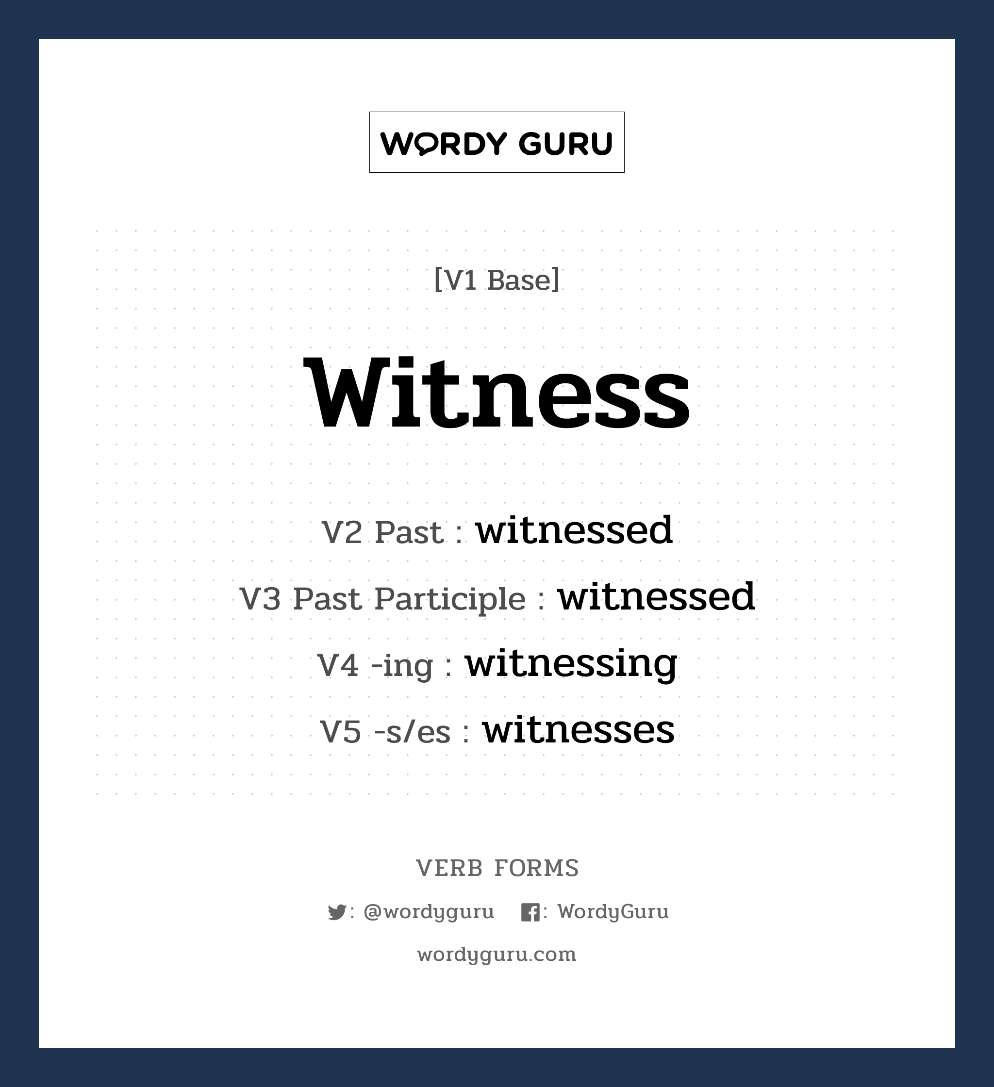 witness คำกริยาคืออะไร, V1 Base witness V2 Past witnessed V3 Past Participle witnessed V4 -ing witnessing V5 -s/es witnesses หมวด base-form, regular