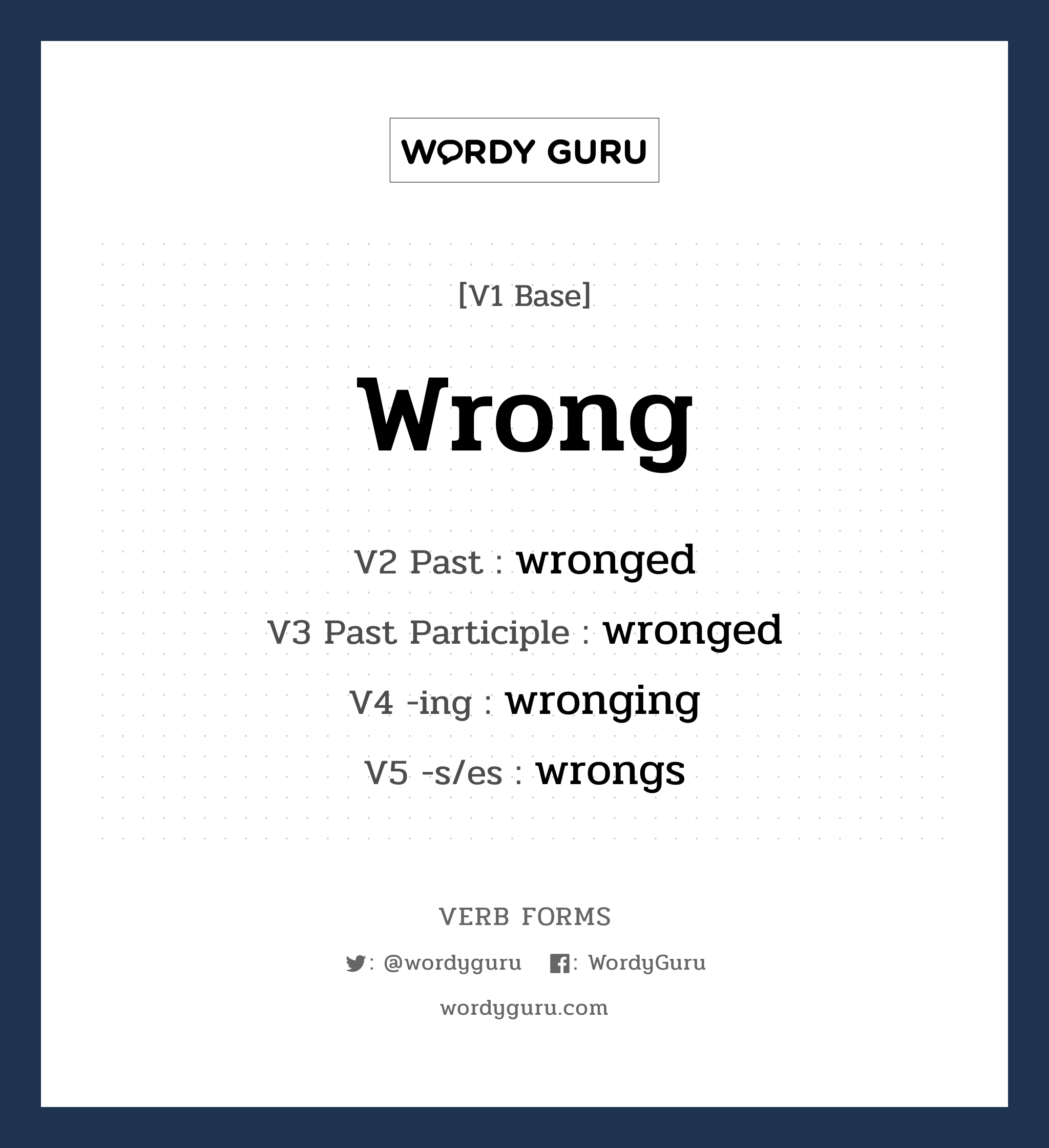 wrong คำกริยาคืออะไร, V1 Base wrong V2 Past wronged V3 Past Participle wronged V4 -ing wronging V5 -s/es wrongs หมวด base-form, regular