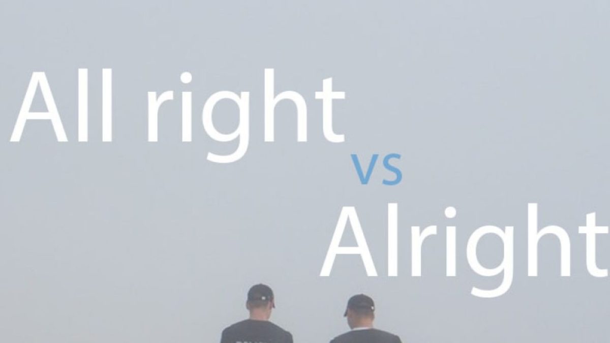 All right มีความหมายหลากหลาย อาจจะหมายถึง โอเค ใช้แสดงการยอมรับเห็นด้วย หรืออาจจะหมายถึงไม่เป็นไรก็ได้